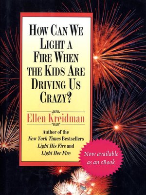 cover image of How Can We Light a Fire When the Kids Are Driving Us Crazy?